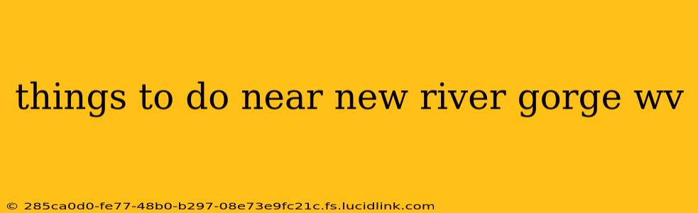 things to do near new river gorge wv